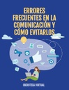ERRORES FRECUENTES EN LA COMUNICACIÓN Y CÓMO EVITARLOS