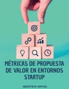 MÉTRICAS DE PROPUESTA DE VALOR EN ENTORNOS STARTUP