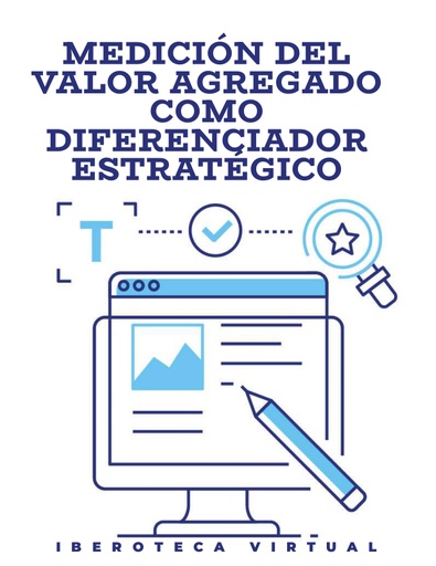MEDICIÓN DEL VALOR AGREGADO COMO DIFERENCIADOR ESTRATÉGICO