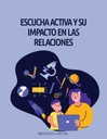 ESCUCHA ACTIVA Y SU IMPACTO EN LAS RELACIONES