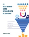 LA ASERTIVIDAD COMO HERRAMIENTA DE DIÁLOGO