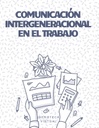 COMUNICACIÓN INTERGENERACIONAL EN EL TRABAJO