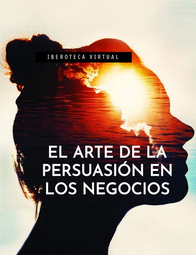 EL ARTE DE LA PERSUASIÓN EN LOS NEGOCIOS