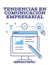 TENDENCIAS EN COMUNICACIÓN EMPRESARIAL