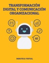 TRANSFORMACIÓN DIGITAL Y COMUNICACIÓN ORGANIZACIONAL
