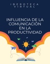INFLUENCIA DE LA COMUNICACIÓN EN LA PRODUCTIVIDAD