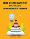 CÓMO DESARROLLAR UNA POLÍTICA DE COMUNICACIÓN INTERNA