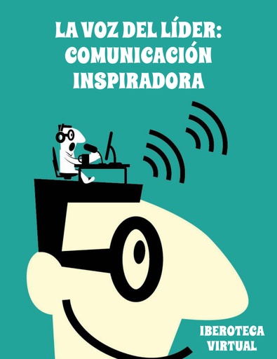 LA VOZ DEL LÍDER: COMUNICACIÓN INSPIRADORA