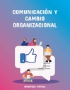 COMUNICACIÓN Y CAMBIO ORGANIZACIONAL