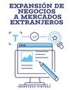 EXPANSIÓN DE NEGOCIOS A MERCADOS EXTRANJEROS