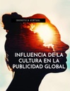 INFLUENCIA DE LA CULTURA EN LA PUBLICIDAD GLOBAL