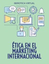 ÉTICA EN EL MARKETING INTERNACIONAL