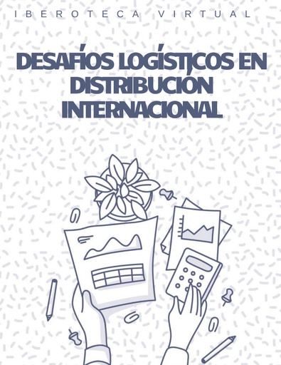 DESAFÍOS LOGÍSTICOS EN DISTRIBUCIÓN INTERNACIONAL
