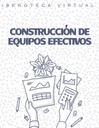 CONSTRUCCIÓN DE EQUIPOS EFECTIVOS