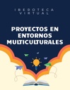 PROYECTOS EN ENTORNOS MULTICULTURALES
