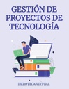 GESTIÓN DE PROYECTOS DE TECNOLOGÍA