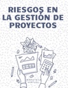 RIESGOS EN LA GESTIÓN DE PROYECTOS