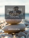PROYECTOS DE DESARROLLO SOCIAL