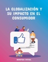 LA GLOBALIZACIÓN Y SU IMPACTO EN EL CONSUMIDOR
