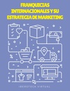 FRANQUICIAS INTERNACIONALES Y SU ESTRATEGIA DE MARKETING