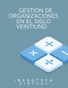 GESTIÓN DE ORGANIZACIONES EN EL SIGLO VEINTIUNO