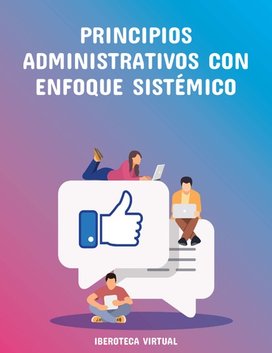 PRINCIPIOS ADMINISTRATIVOS CON ENFOQUE SISTÉMICO