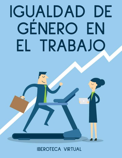 IGUALDAD DE GÉNERO EN EL TRABAJO