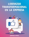 LIDERAZGO TRANSFORMACIONAL EN LA EMPRESA