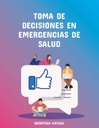 TOMA DE DECISIONES EN EMERGENCIAS DE SALUD