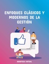 ENFOQUES CLÁSICOS Y MODERNOS DE LA GESTIÓN