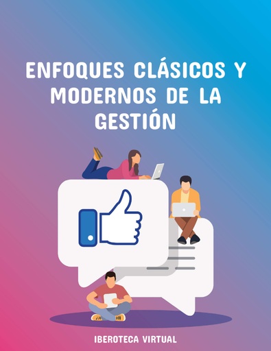 ENFOQUES CLÁSICOS Y MODERNOS DE LA GESTIÓN