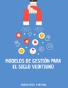 MODELOS DE GESTIÓN PARA EL SIGLO VEINTIUNO