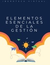ELEMENTOS ESENCIALES DE LA GESTIÓN