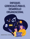 ENFOQUES GERENCIALES PARA EL DESARROLLO ORGANIZACIONAL