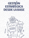 GESTIÓN ESTRATÉGICA DESDE LA BASE