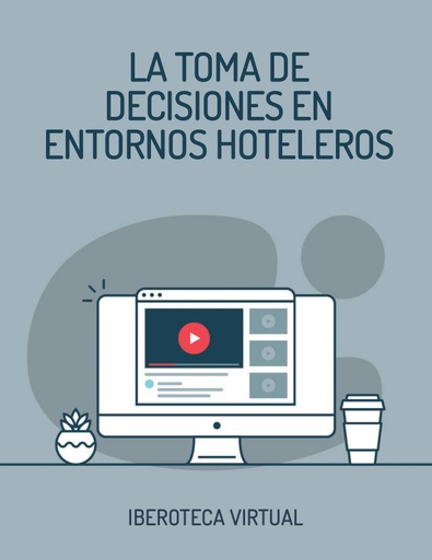 LA TOMA DE DECISIONES EN ENTORNOS HOTELEROS