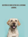 GESTIÓN DE CONFLICTOS EN EL ENTORNO LABORAL
