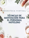 TÉCNICAS DE MOTIVACIÓN PARA EL PERSONAL HOTELERO