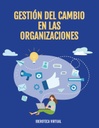GESTIÓN DEL CAMBIO EN LAS ORGANIZACIONES