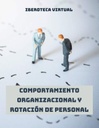 COMPORTAMIENTO ORGANIZACIONAL Y ROTACIÓN DE PERSONAL
