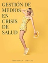 GESTIÓN DE MEDIOS EN CRISIS DE SALUD