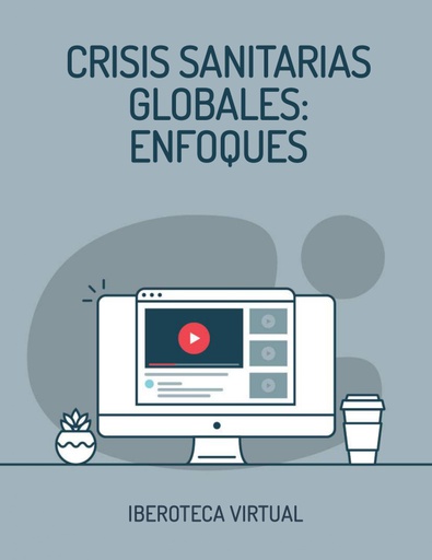 CRISIS SANITARIAS GLOBALES: ENFOQUES