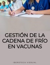 GESTIÓN DE LA CADENA DE FRÍO EN VACUNAS