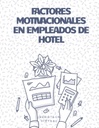 FACTORES MOTIVACIONALES EN EMPLEADOS DE HOTEL