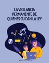 LA VIGILANCIA PERMANENTE DE QUIENES CUIDAN LA LEY