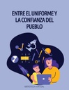 ENTRE EL UNIFORME Y LA CONFIANZA DEL PUEBLO
