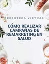 CÓMO REALIZAR CAMPAÑAS DE REMARKETING EN SALUD