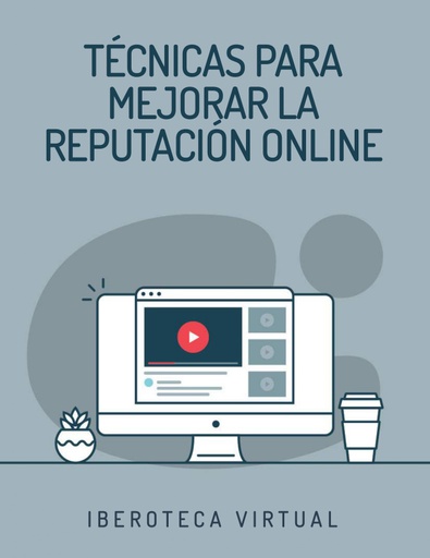 TÉCNICAS PARA MEJORAR LA REPUTACIÓN ONLINE
