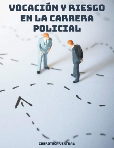VOCACIÓN Y RIESGO EN LA CARRERA POLICIAL