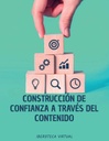 CONSTRUCCIÓN DE CONFIANZA A TRAVÉS DEL CONTENIDO